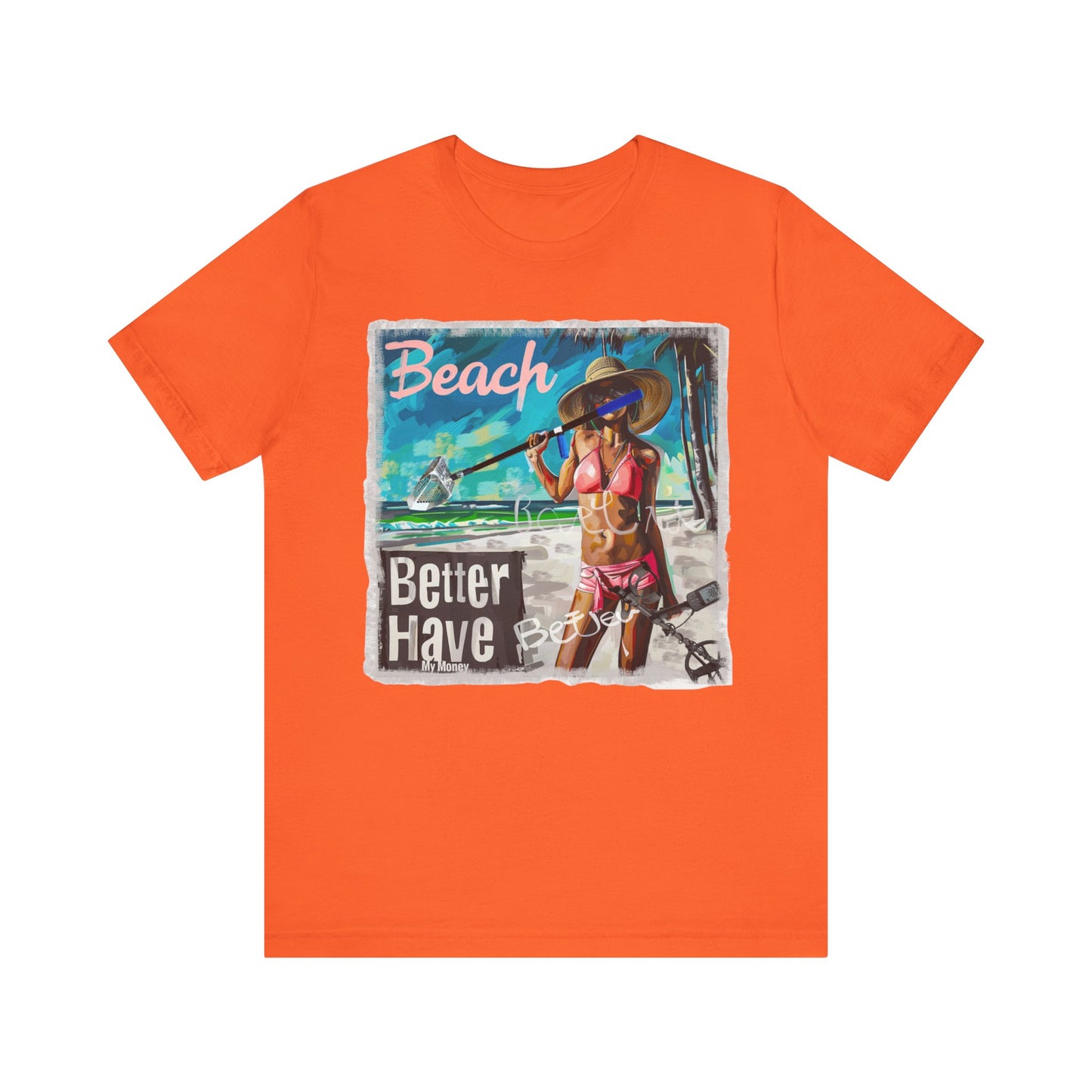 Beach Better Have My Money Short Sleeve T-Shirt