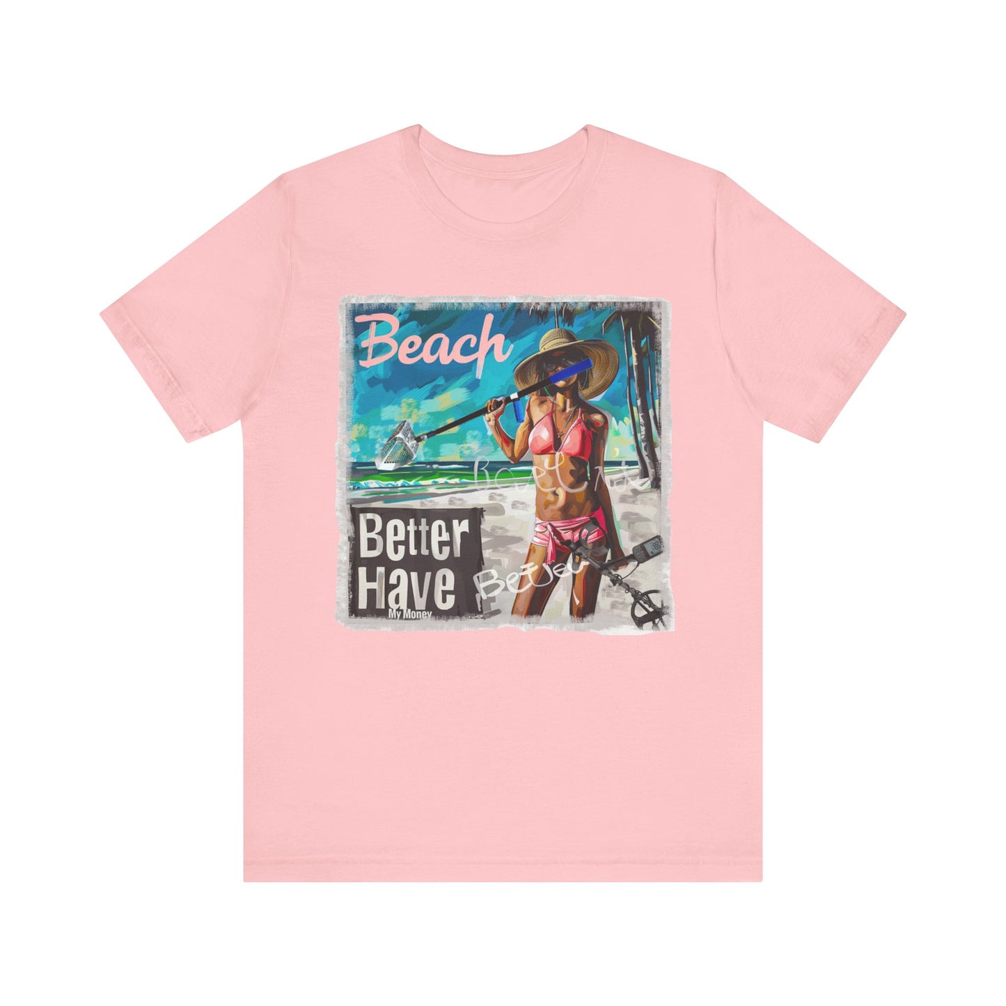 Beach Better Have My Money Short Sleeve T-Shirt