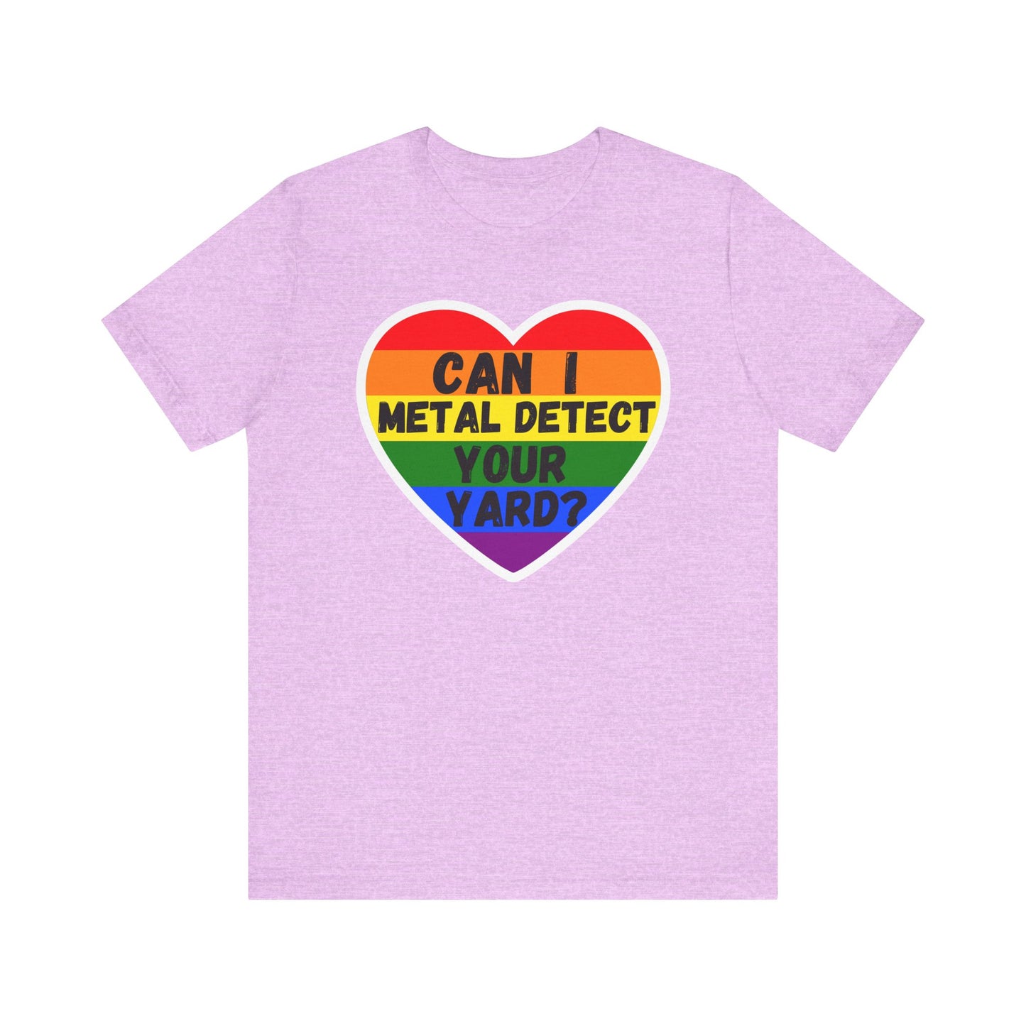 Can I metal Detect Your Yard with Pride T-Shirt