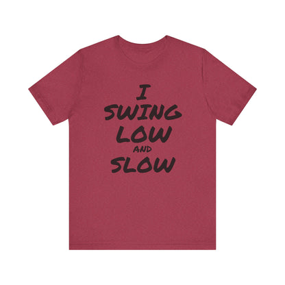 I Swing Low and Slow Metal Detecting T-Shirt