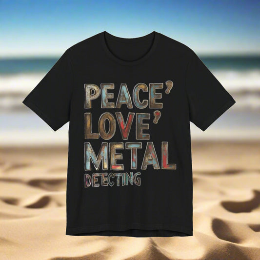 Peace Love Metal Detecting Unisex Jersey Short Sleeve T-Shirt