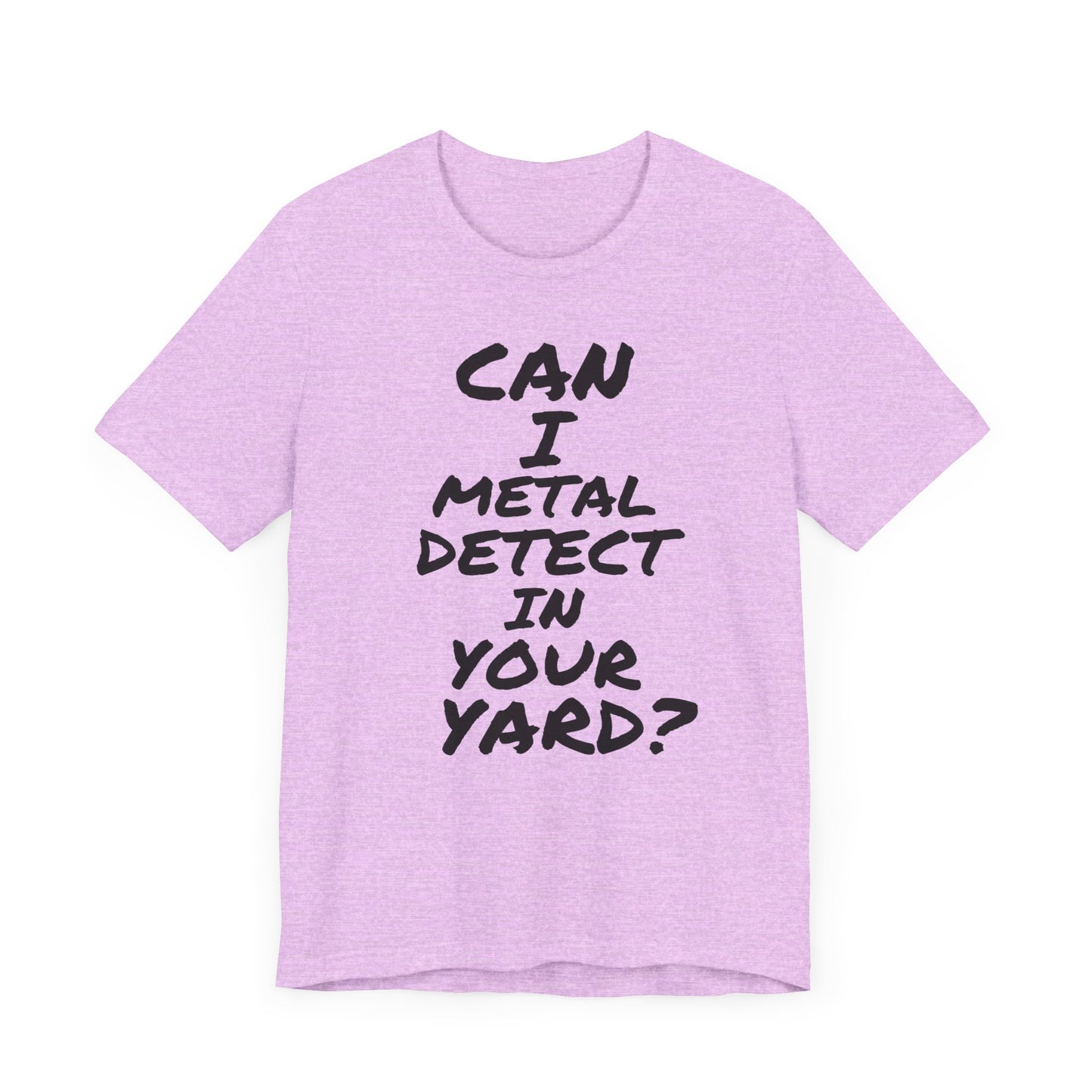 Can I Metal Detect Your Yard T-Shirt