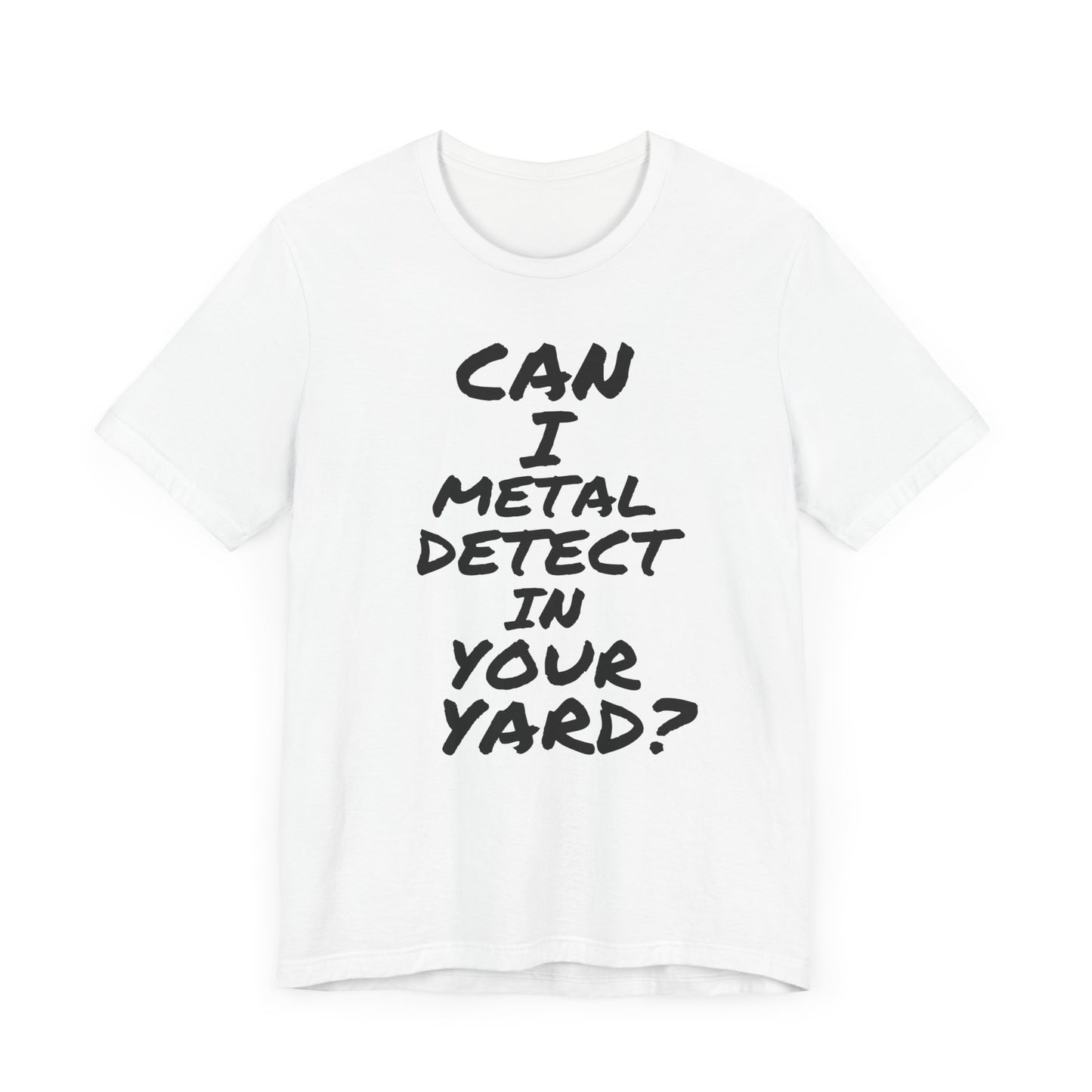 Can I Metal Detect Your Yard T-Shirt