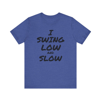 I Swing Low and Slow Metal Detecting T-Shirt