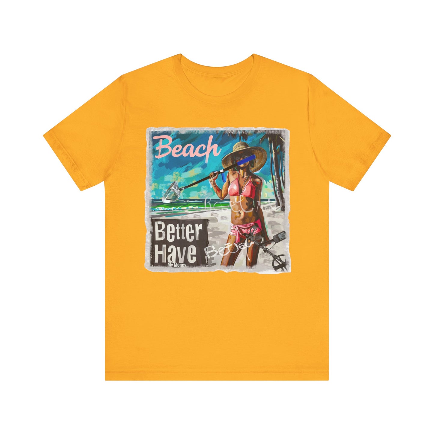 Beach Better Have My Money Short Sleeve T-Shirt