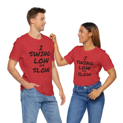 I Swing Low and Slow Metal Detecting T-Shirt