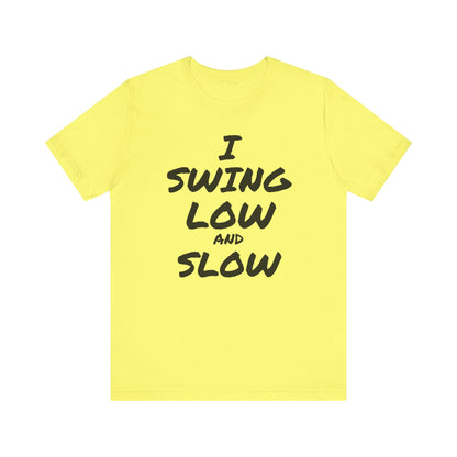 I Swing Low and Slow Metal Detecting T-Shirt