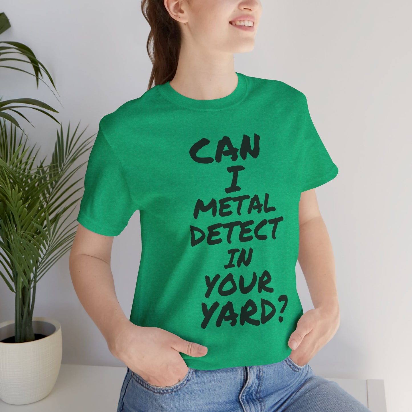 Can I Metal Detect Your Yard T-Shirt