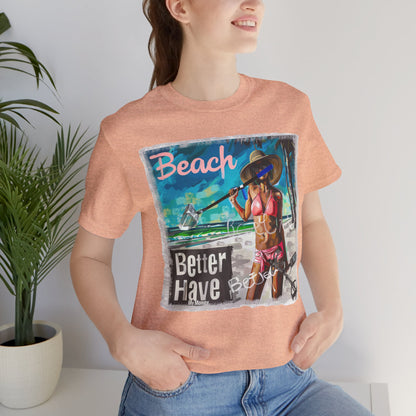 Beach Better Have My Money Short Sleeve T-Shirt