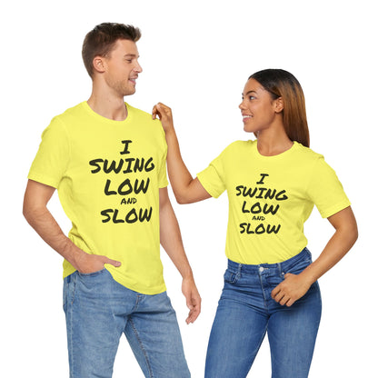 I Swing Low and Slow Metal Detecting T-Shirt