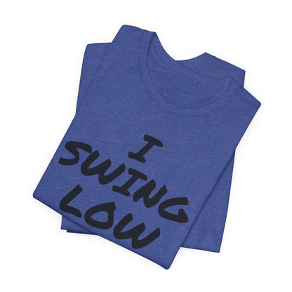 I Swing Low and Slow Metal Detecting T-Shirt