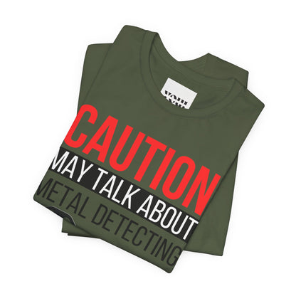 Caution May Talk About Metal Detecting Unisex Jersey Short Sleeve Tee