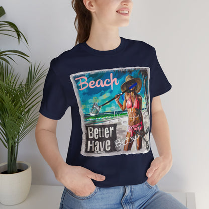 Beach Better Have My Money Short Sleeve T-Shirt