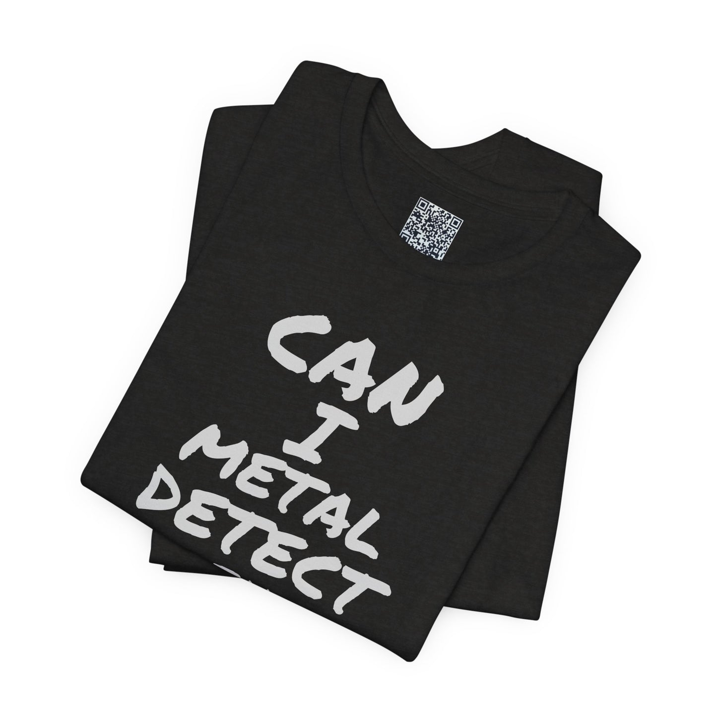 Can I Metal Detect Your Yard T-Shirt