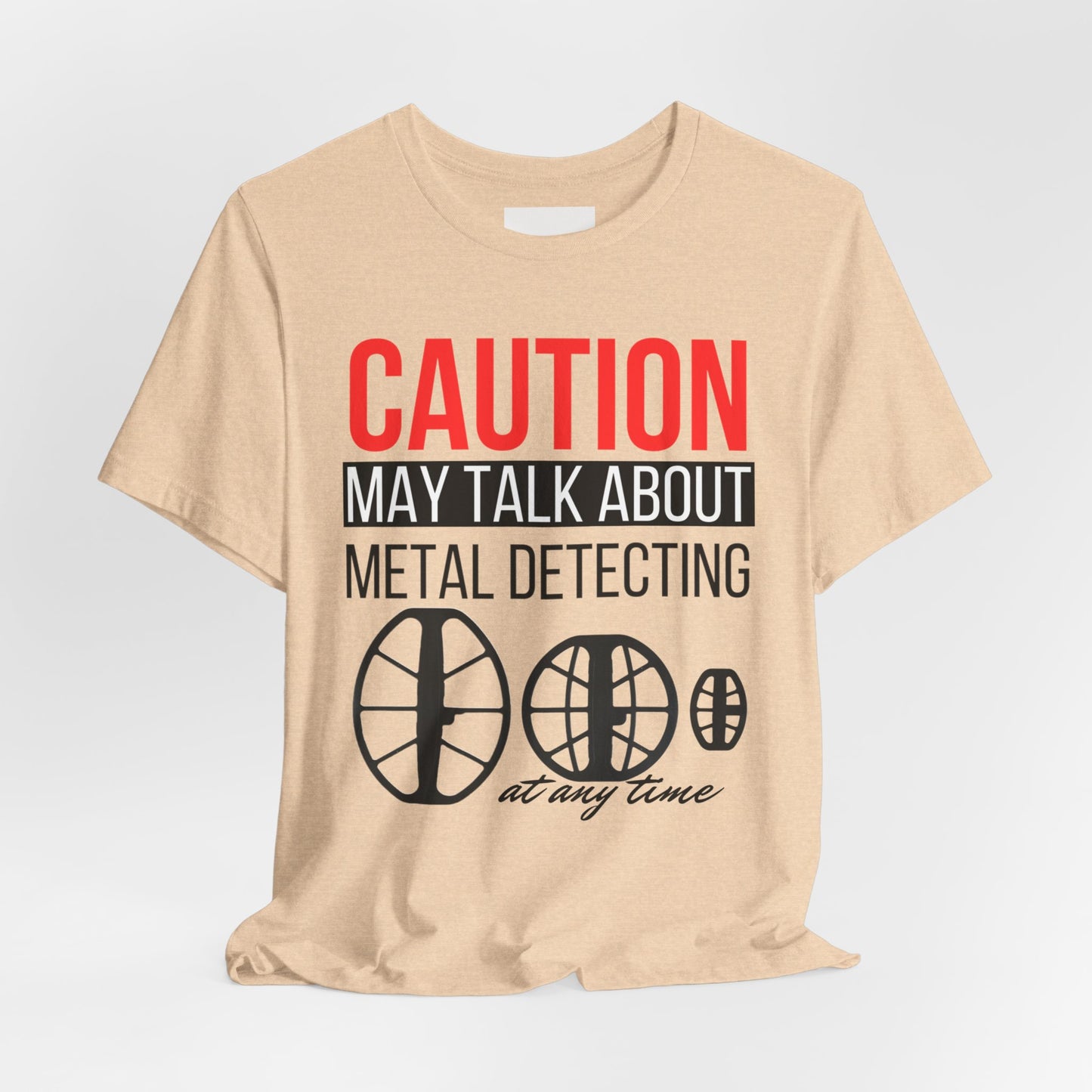 Caution May Talk About Metal Detecting Unisex Jersey Short Sleeve Tee