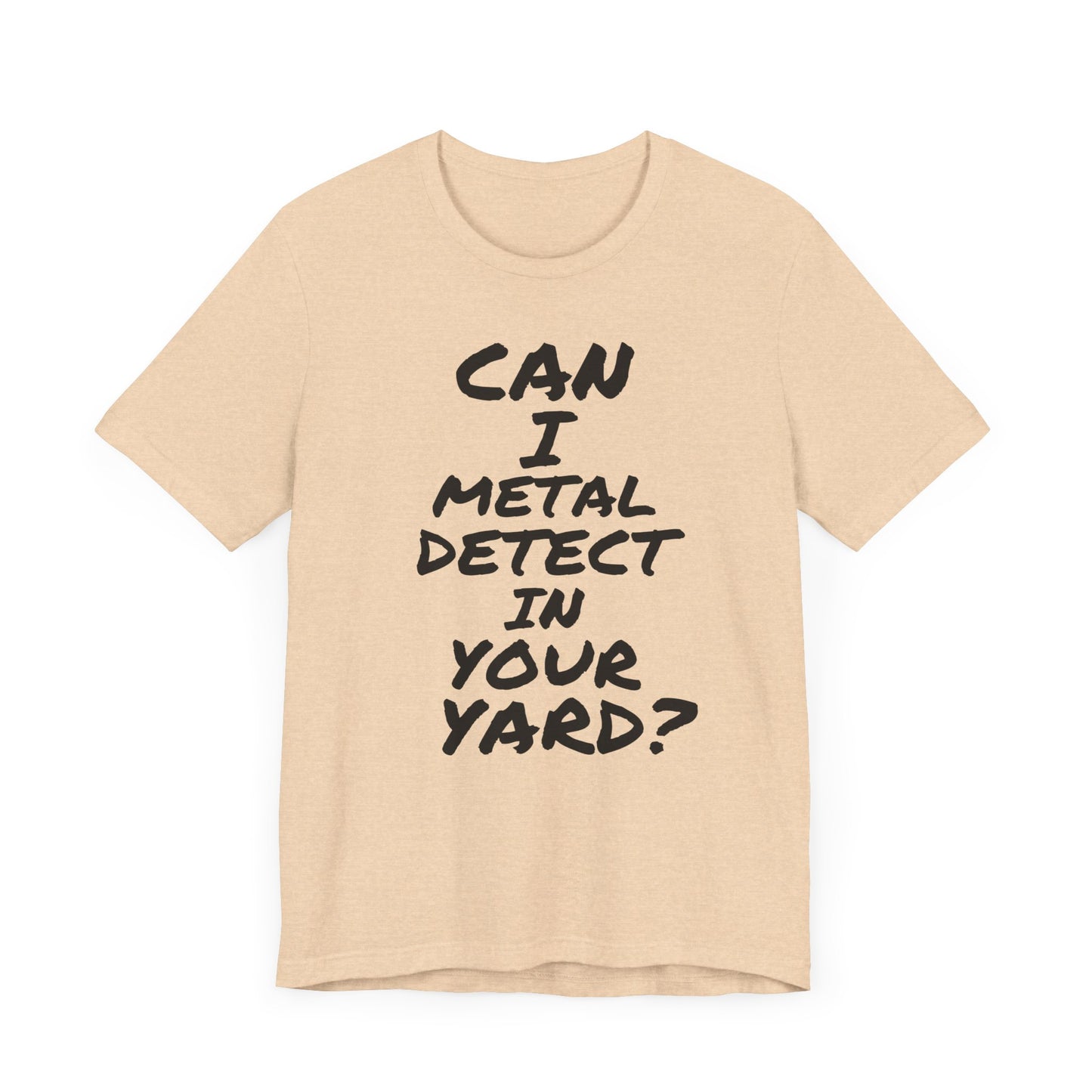 Can I Metal Detect Your Yard T-Shirt