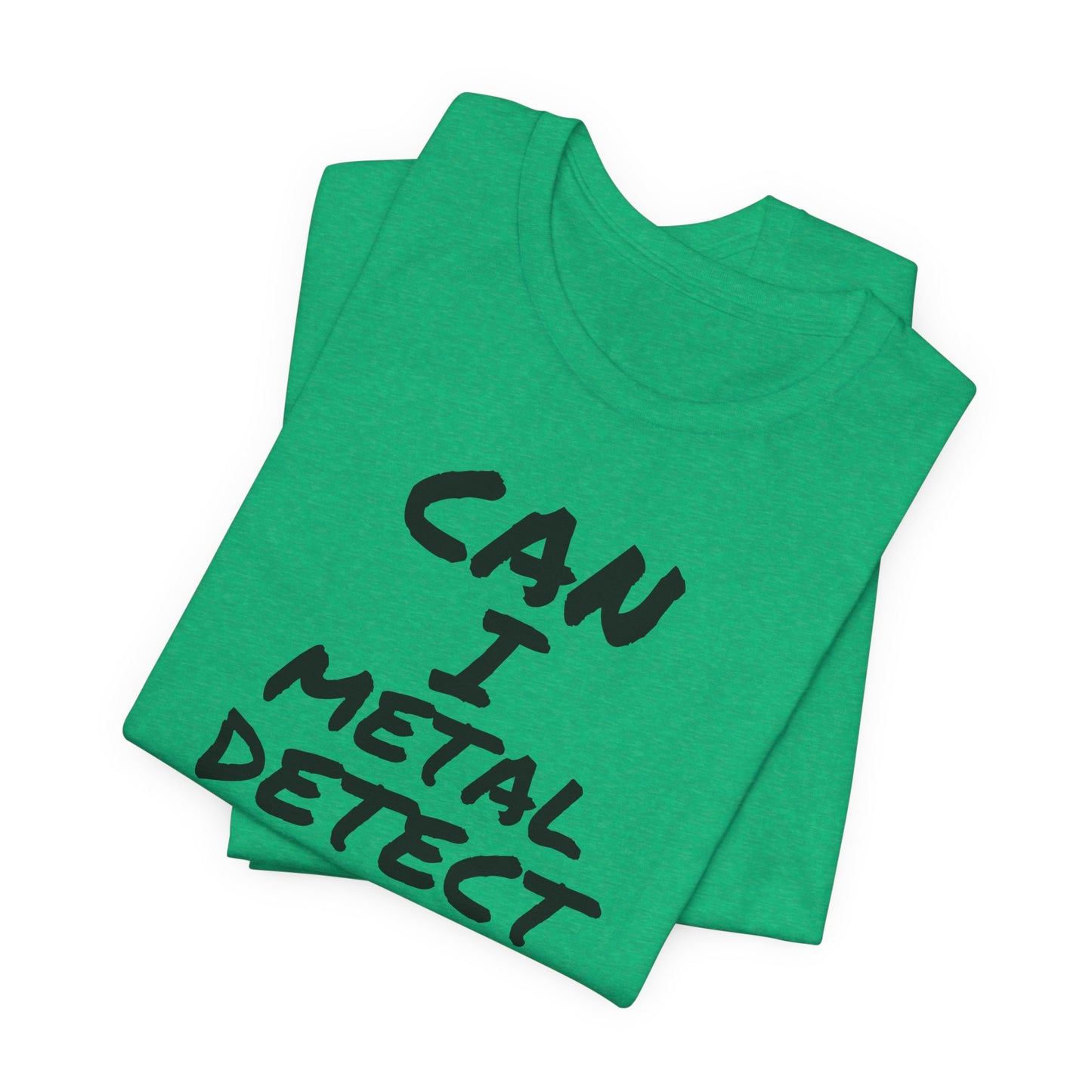 Can I Metal Detect Your Yard T-Shirt